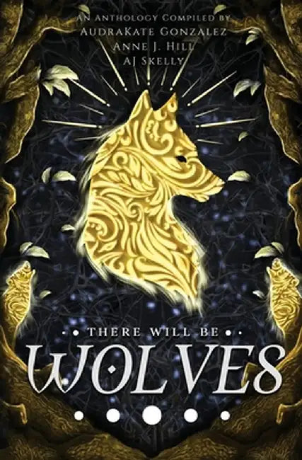 There Will Be Wolves by Audrakate Gonzalez