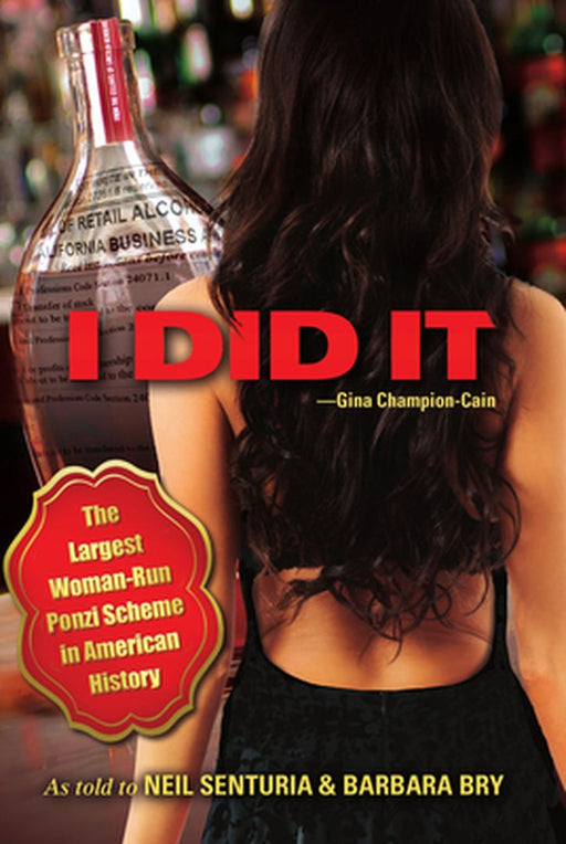 I Did It: The Largest Woman-Run Ponzi Scheme in American History by Neil Senturia