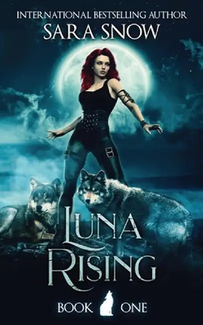 Luna Rising: Book 1 of the Luna Rising Series (a Paranormal Shifter Romance Series) by Sara Snow