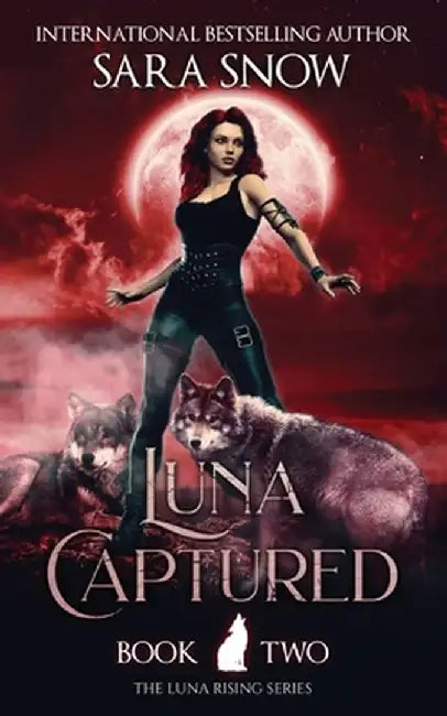 Luna Captured: Book 2 of the Luna Rising Series (a Paranormal Shifter Romance Series) by Sara Snow