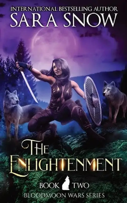 The Enlightenment: Book 2 The Bloodmoon Wars (A Paranormal Shifter Romance Series) by Sara Snow