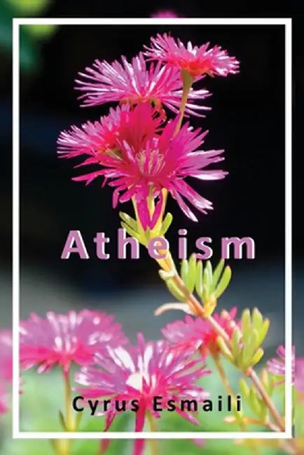 Atheism by Cyrus Esmaili