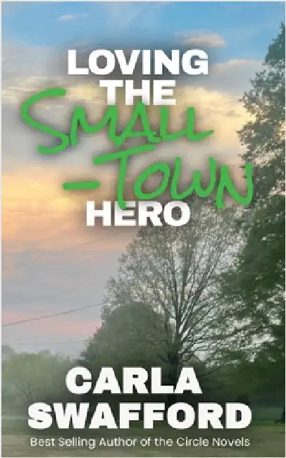 Loving The Small-Town Hero by Swafford, Carla