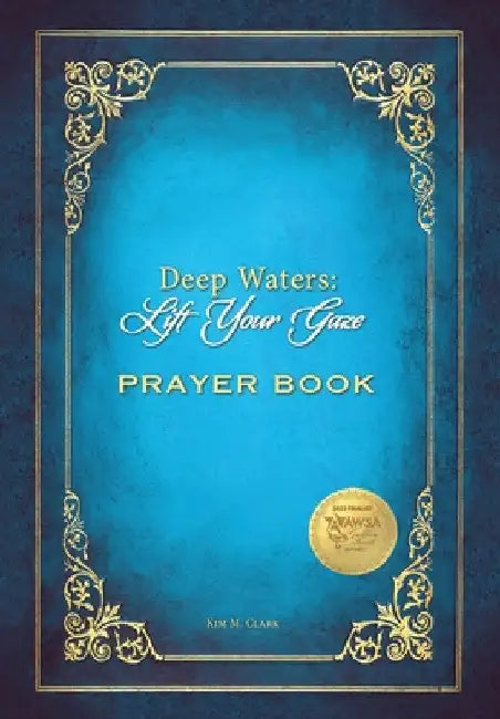 Deep Waters Lift Your Gaze Prayer Book by Kim M. Clark
