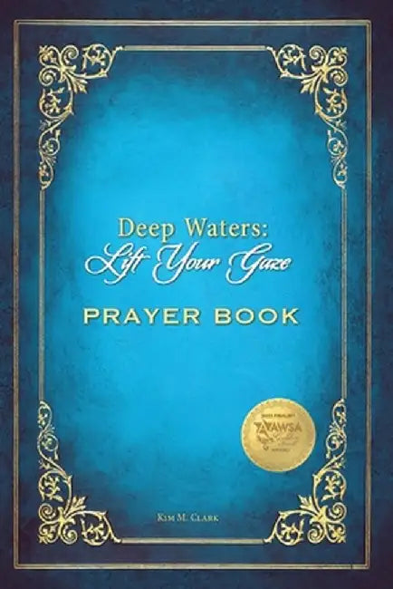 Deep Waters Lift Your Gaze Prayer Book by Kim M. Clark