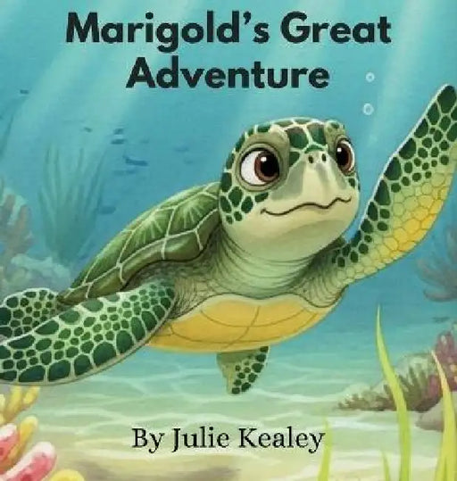 Marigold's Great Adventure by Julie Kealey, Lindsey Kealey, Melinda Brown