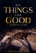 All Things for Good: A Puritan Guide by Thomas Watson
