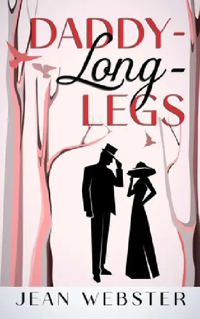 Daddy-Long-Legs: Annotated by Jean Webster