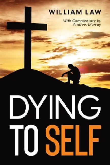 Dying to Self by Law, William