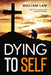 Dying to Self by Law, William