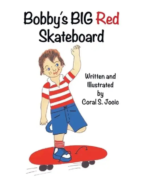 Bobby's Big Red Skateboard by Coral S Jocic