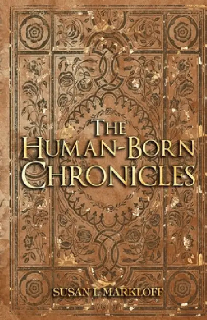 The Human-Born Chronicles Collection: A Human-Born Era Series by Susan L. Markloff, Michaella T. Barnum, Merdikai