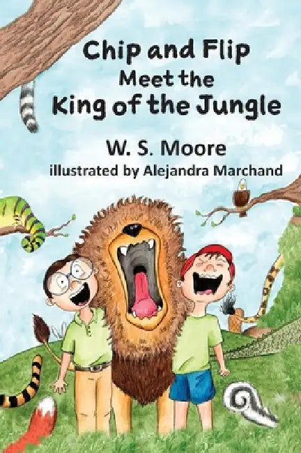 Chip and Flip Meet the King of the Jungle by W. S. Moore, Alejandra Marchand