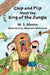 Chip and Flip Meet the King of the Jungle by W. S. Moore, Alejandra Marchand