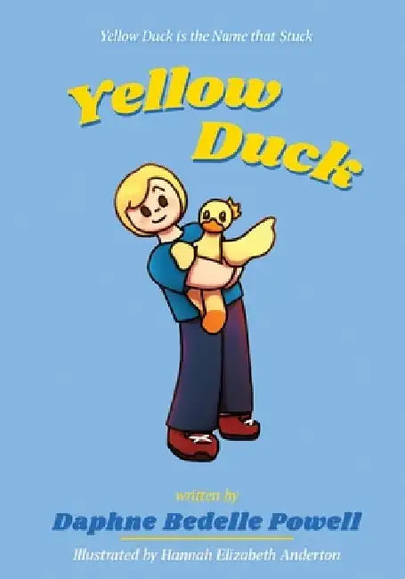Yellow Duck: Yellow Duck is the Name that Stuck by Hannah Elizabeth Anderton