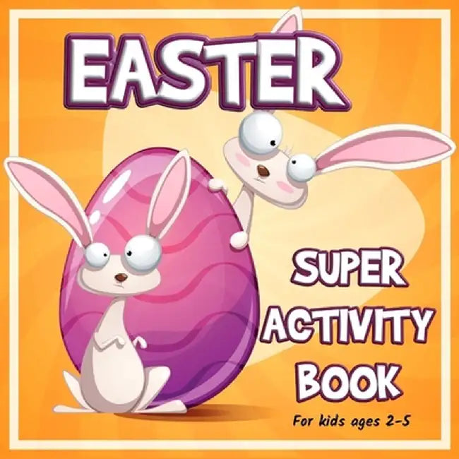 Easter Super Activity Book: Preschool Kindergarten Activities, Fun Activities for Kids Ages 2-5, Easter Gift, Easter Symbols, Connect the dots, Co by Axinte