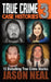 True Crime Case Histories - Volume 3: 12 Disturbing True Crime Stories by Jason Neal