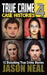 True Crime Case Histories - Volume 4: 12 Disturbing True Crime Stories by Jason Neal