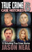 True Crime Case Histories - Volume 6: 12 Disturbing True Crime Stories by Jason Neal