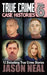 True Crime Case Histories - Volume 6: 12 Disturbing True Crime Stories by Jason Neal
