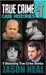 True Crime Case Histories - Volume 1: 8 True Crime Stories of Murder & Mayhem by Neal, Jason