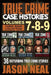 True Crime Case Histories - (Books 7, 8, & 9): 36 Disturbing True Crime Stories (3 Book True Crime Collection) by Jason Neal