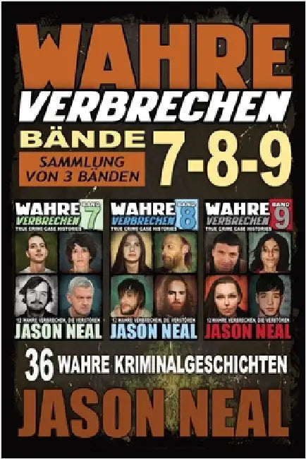Wahre Verbrechen: Sammlung von 3 Bänden: 36 wahre Verbrechen, die verstören (German Edition) by Neal, Jason