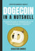 Dogecoin in a Nutshell: The definitive guide to introduce you to the world of Dogecoin, Cryptocurrencies, Trading and master it completely by Sebastian Andres