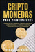 Criptomonedas para principiantes: Domina Bitcoin y Ethereum. Aprende a invertir de forma inteligente y consigue la libertad financiera con estas cript by Sebastian Andres