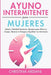 Ayuno Intermitente Para Mujeres: Salud Y Vitalidad Femenina: Secretos Para Afinar Tu Cuerpo, Renovar Tu Energía Y Equilibrar Tus Hormonas by Christina Ardiani