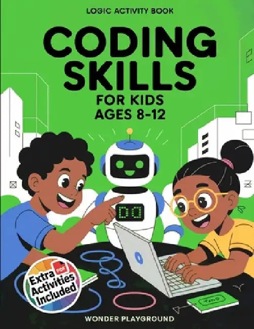 Coding Skills for Kids Ages 8-12: The 30-Day Game Creator Logic Activity Book: Build Games, Stories, and Confidence with Fun Projects by Playground, Wonder