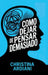 Cómo dejar de pensar demasiado: Aprende a relacionarte mejor con tu mente, reducir la ansiedad y vivir con más calma sin intentar controlarlo todo by Christina Ardiani