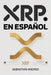 XRP en Español: Guía práctica para invertir en XRP y Ripple paso a paso, proteger tu dinero y tomar decisiones inteligentes con las criptomonedas by Sebastian Andres
