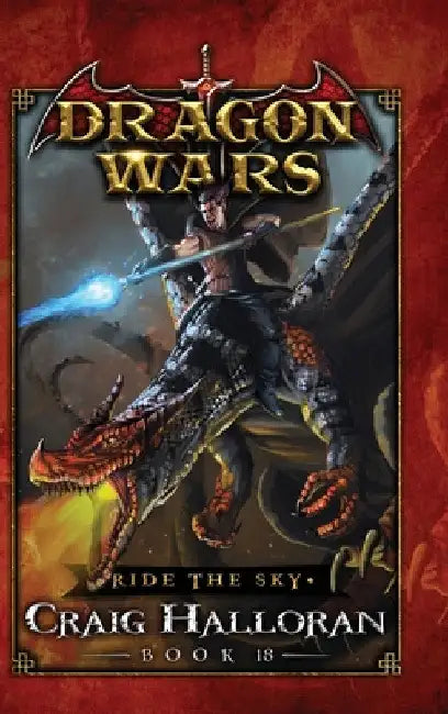 Ride the Sky: Dragon Wars - Book 18 by Craig Halloran