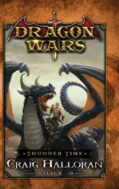 Thunder Time: Dragon Wars - Book 19 by Craig Halloran