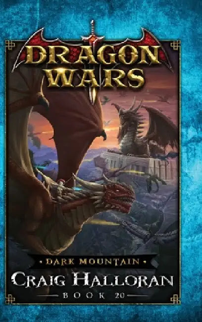 Dark Mountain: Dragon Wars - Book 20 by Craig Halloran