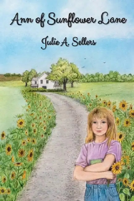 Ann of Sunflower Lane by Julie A. Sellers