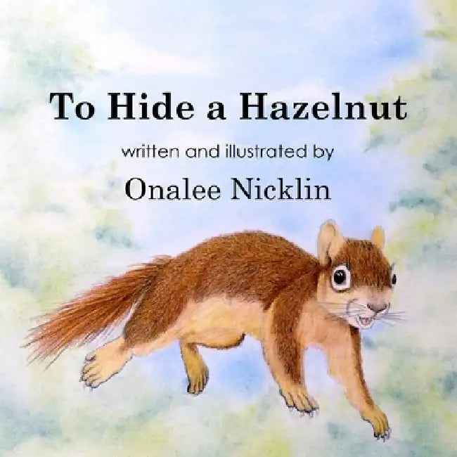 To Hide a Hazelnut by Onalee Nicklin