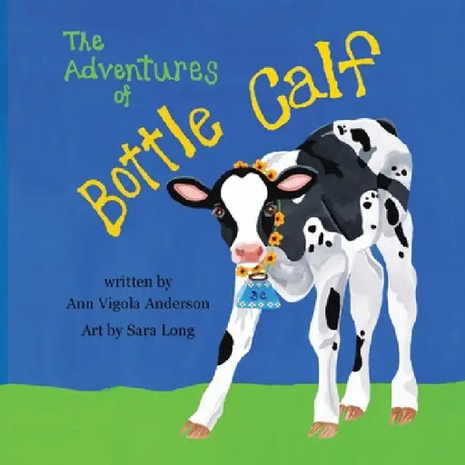 The Adventures of Bottle Calf by Ann Vigola Anderson