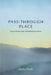 Pass-Through Place: Essays on Home, Hope, and Following the Horizon by Jenna Brack, Lindsey Bartlett