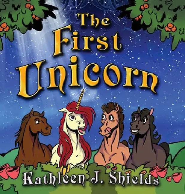 The First Unicorn - Bedtime Inspirational by Kathleen J. Shields