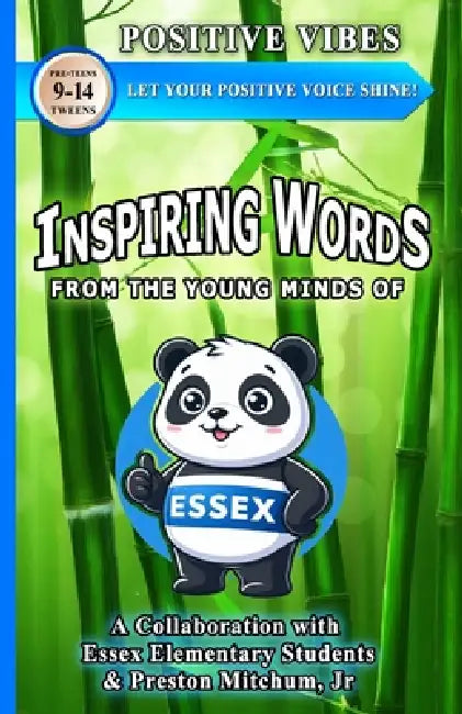Positive Vibes Let Your Positive Voice Shine: Inspiring Words From The Young Minds Of Essex Elementary School by Essex Elementary Students, Jr. Mitchum Preston
