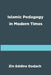 Islamic Pedagogy in Modern Times by Zin Eddine Dadach