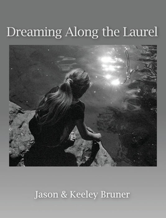 Dreaming Along the Laurel by Jason Bruner