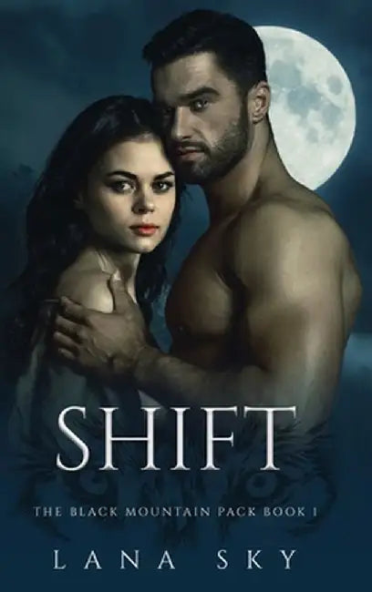 Shift: A Dark Paranormal Shifter Romance by Lana Sky