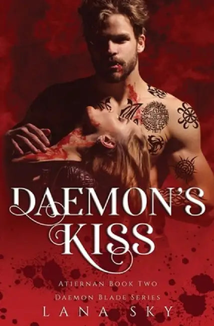 Daemon's Kiss: A Dark Paranormal Romance (Atiernan Book 2): Daemon Blade Book 2 by Lana Sky