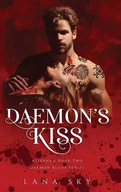Daemon's Kiss: A Dark Paranormal Romance (Atiernan Book 2): Daemon Blade Book 2 by Lana Sky