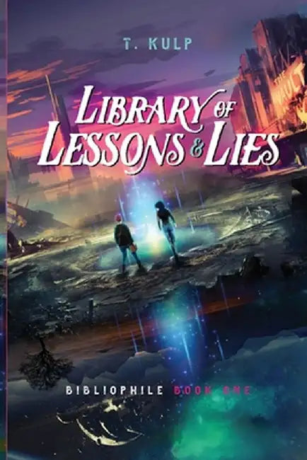 Library of Lessons & Lies by T. Kulp