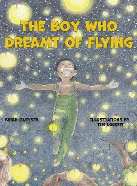 The Boy Who Dreamt of Flying by Brian Gueyser