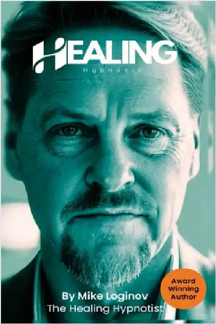 Healing Hypnosis: Self-Healing for a Life of Wellness, Happiness and Joy by Loginov, Mike